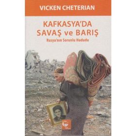 Kafkasya’da Savaş ve Barış - Vicken Cheterian