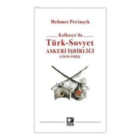 Kafkasya'da Türk-Sovyet Askeri İşbirliği 1919-1923 - Mehmet Perinçek