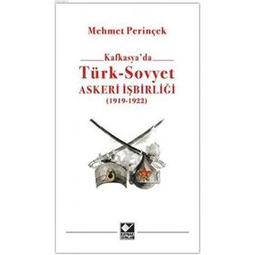 Kafkasya'da Türk-Sovyet Askeri İşbirliği 1919-1923 - Mehmet Perinçek