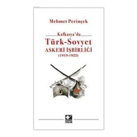 Kafkasya'da Türk-Sovyet Askeri İşbirliği 1919-1923 - Mehmet Perinçek
