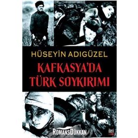 KAFKASYA'DA TÜRK SOYKIRIMI - HÜSEYİN ADIGÜZEL