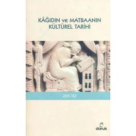 Kağıdın ve Matbaanın Kültürel Tarihi - Zeki Tez