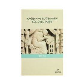 Kağıdın ve Matbaanın Kültürel Tarihi - Zeki Tez