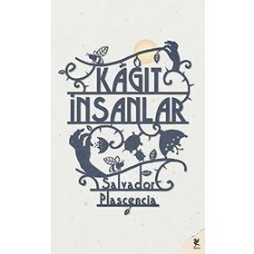 KAĞIT İNSANLAR - SALVADOR PLASCENCIA