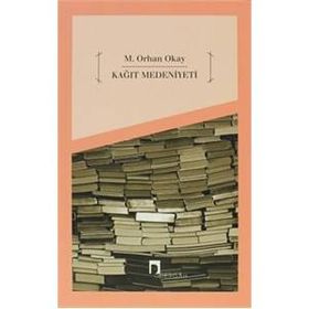 KAĞIT MEDENIYETI - M.ORHAN OKAY
