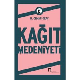 KAĞIT MEDENIYETI - M.ORHAN OKAY