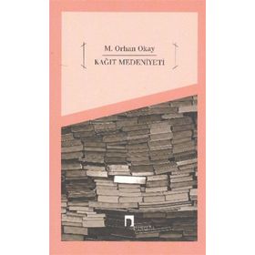 KAĞIT MEDENIYETI - M.ORHAN OKAY
