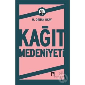 KAĞIT MEDENIYETI - M.ORHAN OKAY
