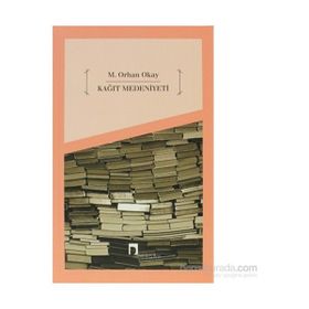 KAĞIT MEDENIYETI - M.ORHAN OKAY