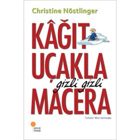 KAĞIT UÇAKLA GIZLI GIZLI MACERA - CHRISTINE NÖSTLİNGER