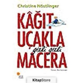 KAĞIT UÇAKLA GIZLI GIZLI MACERA - CHRISTINE NÖSTLİNGER