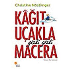 KAĞIT UÇAKLA GIZLI GIZLI MACERA - CHRISTINE NÖSTLİNGER