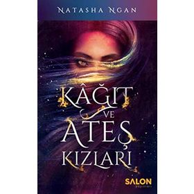 Kağıt ve Ateş Kızları - Natasha Ngan