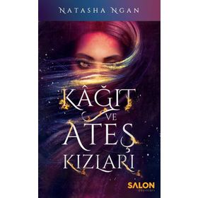Kağıt ve Ateş Kızları - Natasha Ngan