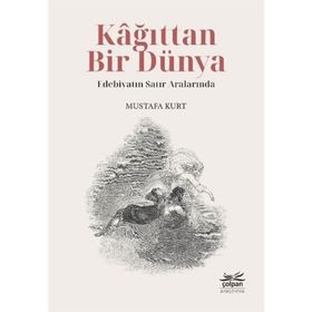 Kağıttan Bir Dünya Edebiyatın Satır Aralarında - Mustafa Kurt
