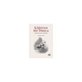 Kağıttan Bir Dünya Edebiyatın Satır Aralarında - Mustafa Kurt