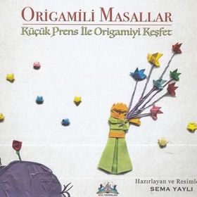 Kağıttan Hayaller Serisi 1 - Origamili Masallar - Sema Yaylı