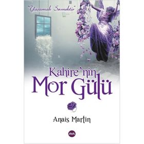 KAHIRE'NIN MOR GÜLÜ - ANAIS MARTIN