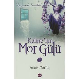 KAHIRE'NIN MOR GÜLÜ - ANAIS MARTIN