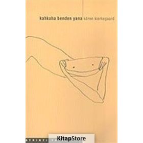 KAHKAHA BENDEN YANA - SOREN KIERKEGAARD