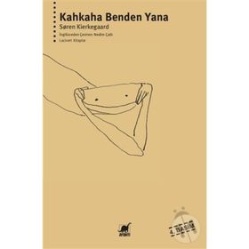 KAHKAHA BENDEN YANA - SOREN KIERKEGAARD