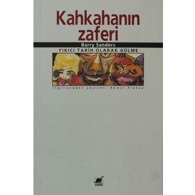 KAHKAHANIN ZAFERI YIKICI TARIH OLARAK GÜLME - BARRY SANDERS