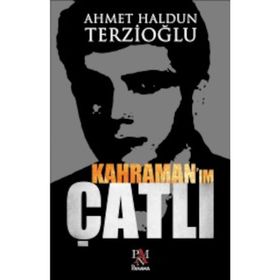 Kahraman Çatlı - Ahmet Haldun Terzioğlu