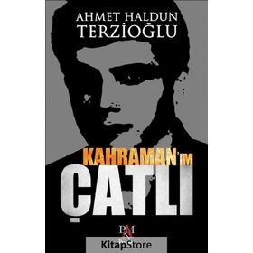 Kahraman Çatlı - Ahmet Haldun Terzioğlu