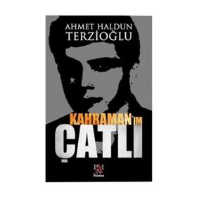 Kahraman Çatlı - Ahmet Haldun Terzioğlu