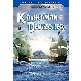 Kahraman Denizciler - Sadık Songur