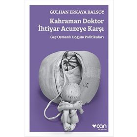 Kahraman Doktor İhtiyar Acuzeye Karşı - Gülhan Erkaya Balsoy