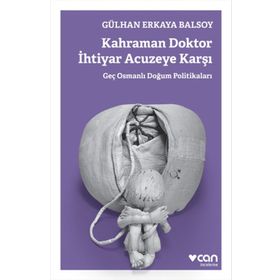Kahraman Doktor İhtiyar Acuzeye Karşı - Gülhan Erkaya Balsoy