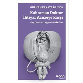 Kahraman Doktor İhtiyar Acuzeye Karşı - Gülhan Erkaya Balsoy