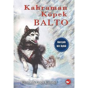 Kahraman Köpek Balto - Elizabeth Cody Kimmel