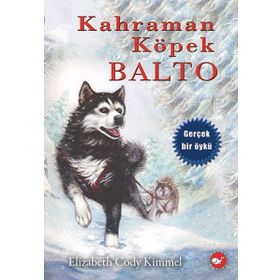 Kahraman Köpek Balto - Elizabeth Cody Kimmel