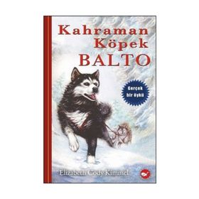 Kahraman Köpek Balto - Elizabeth Cody Kimmel