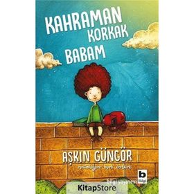 Kahraman Korkak Babam - Aşkın Güngör