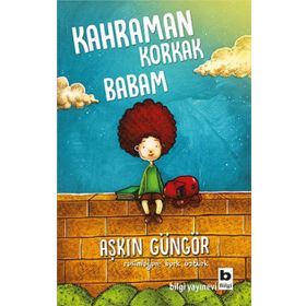 Kahraman Korkak Babam - Aşkın Güngör