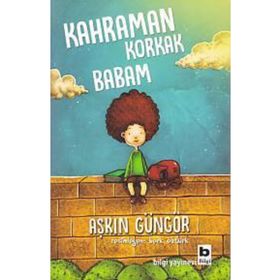 Kahraman Korkak Babam - Aşkın Güngör