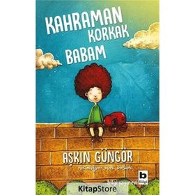 Kahraman Korkak Babam - Aşkın Güngör