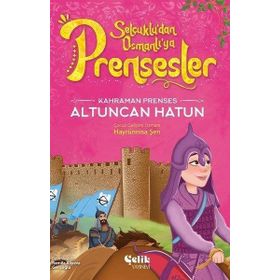 Kahraman Prenses Altuncan Hatun Çelik Yayınevi