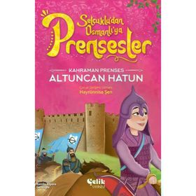 Kahraman Prenses Altuncan Hatun Çelik Yayınevi