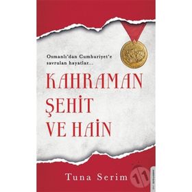 Kahraman Şehit ve Hain - Tuna Serim