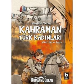 Kahraman Türk Kadınları - Mavisel Yener