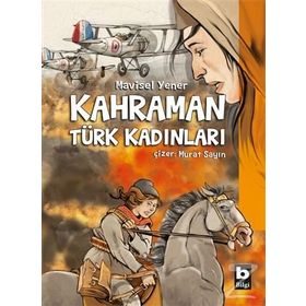 Kahraman Türk Kadınları - Mavisel Yener