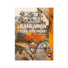 Kahraman Türk Kadınları - Mavisel Yener