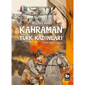 Kahraman Türk Kadınları - Mavisel Yener