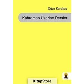 KAHRAMAN ÜZERİNE DERSLER - OĞUZ KARAKAŞ