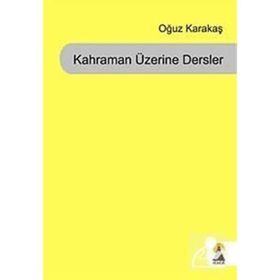 KAHRAMAN ÜZERİNE DERSLER - OĞUZ KARAKAŞ