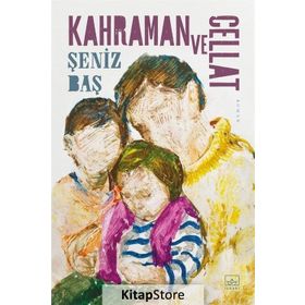 Kahraman ve Cellat - Şeniz Baş